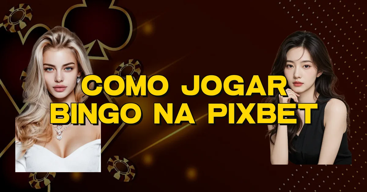 Como Jogar Bingo Na Pixbet Oficial