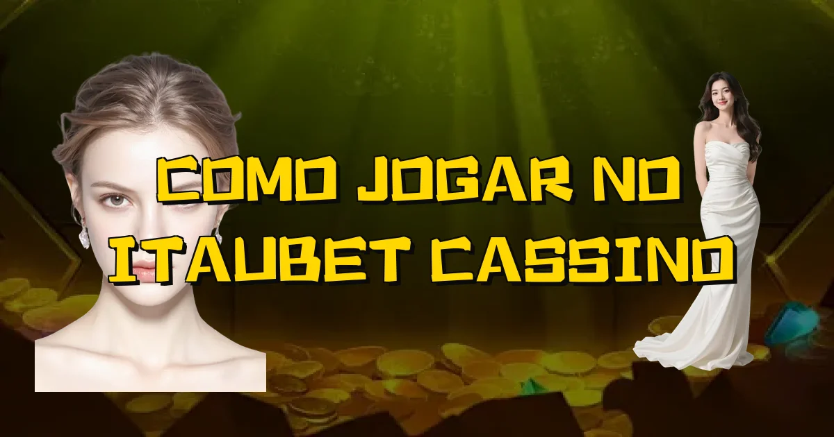 Como Jogar No Itaubet Cassino Oficial