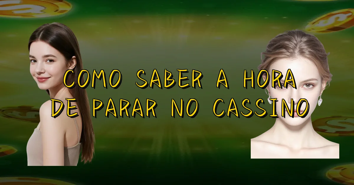 Como Saber A Hora De Parar No Cassino Oficial