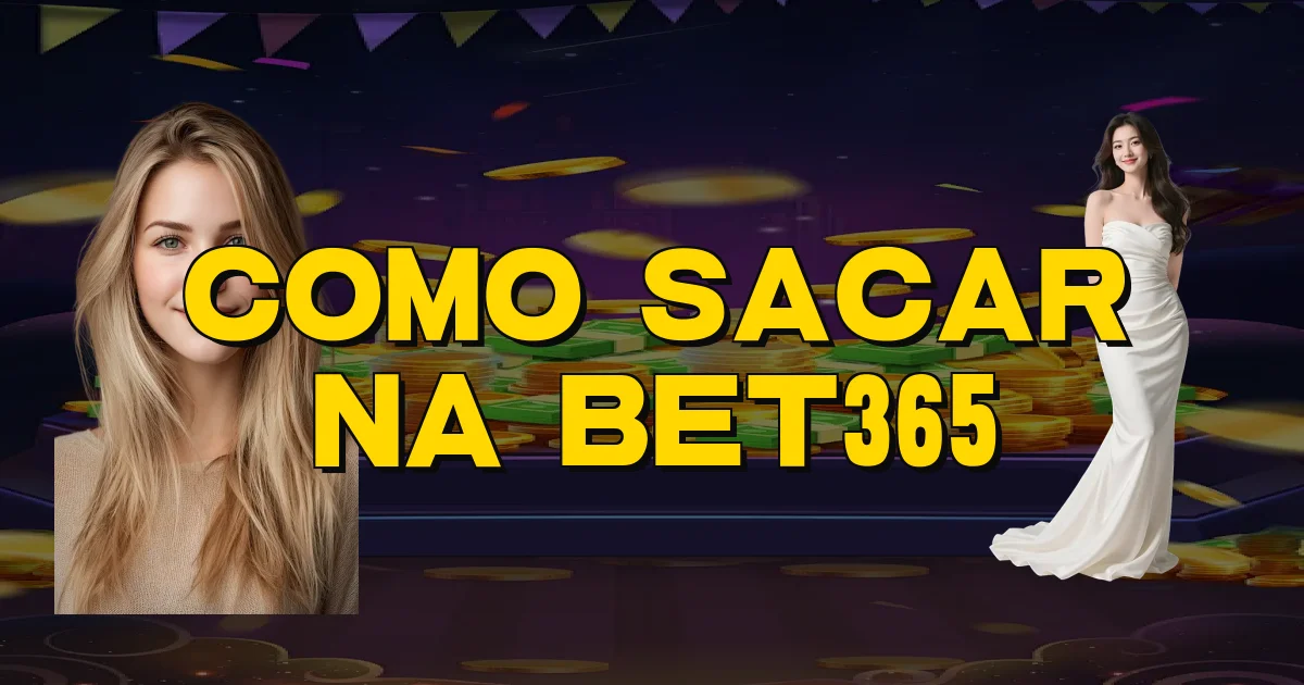Como Sacar Na Bet365 Oficial