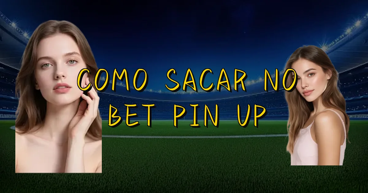 Como Sacar No Bet Pin Up Oficial