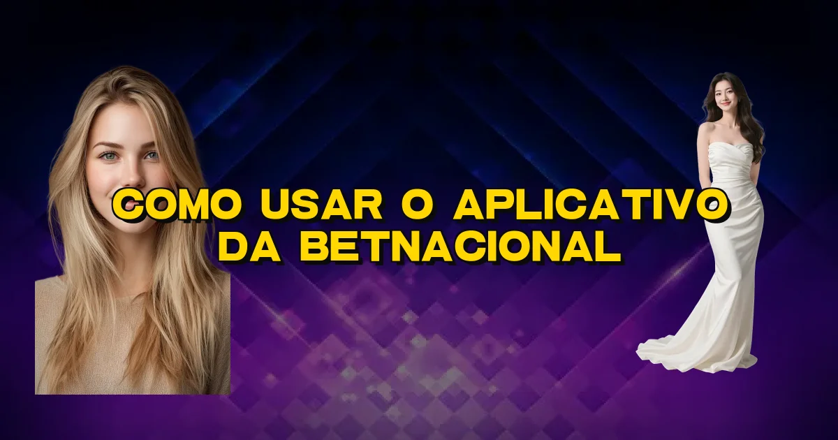 Como Usar O Aplicativo Da Betnacional Oficial
