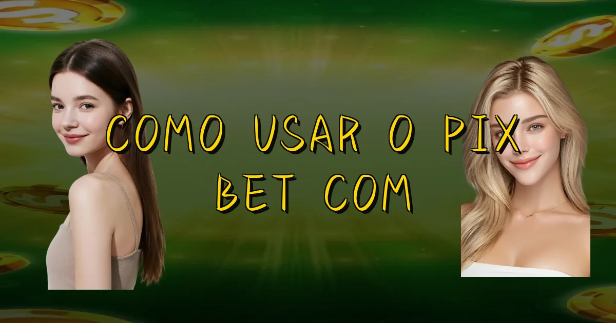 Como Usar O Pix Bet Com Oficial