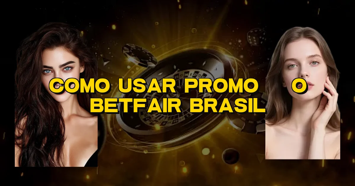 Como Usar Promoção Betfair Brasil Oficial