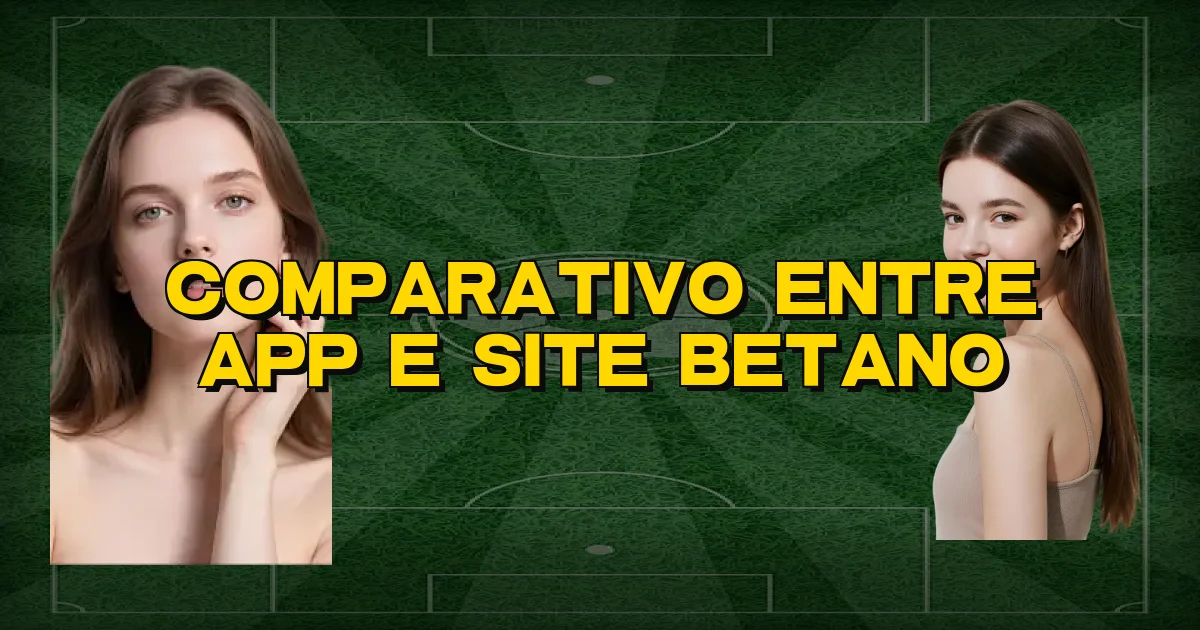 Comparativo Entre App E Site Betano Oficial