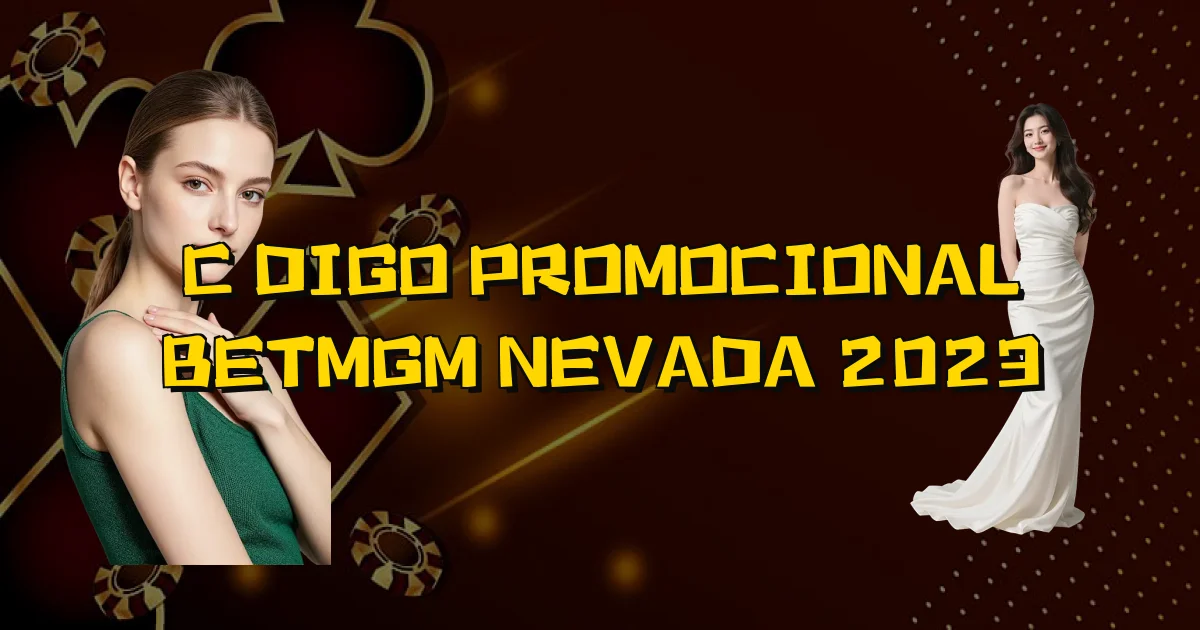 Código Promocional Betmgm Nevada 2023 Oficial