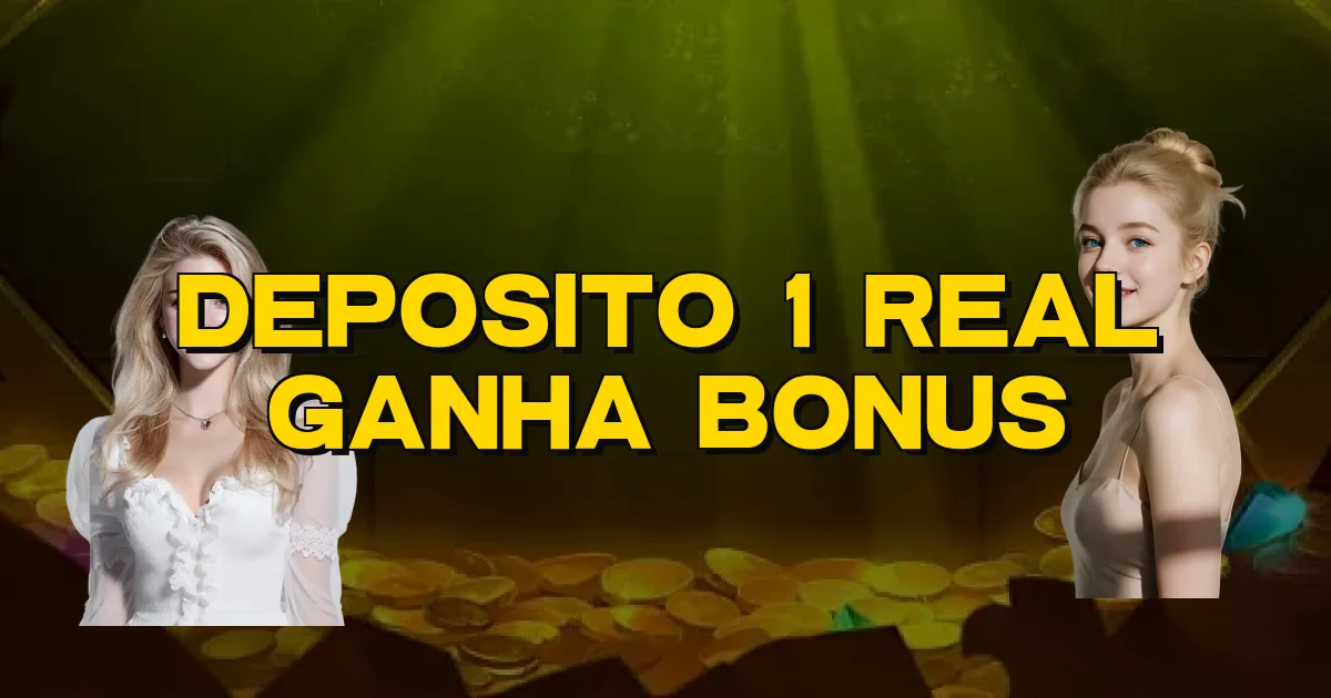Deposito 1 Real Ganha Bonus Oficial