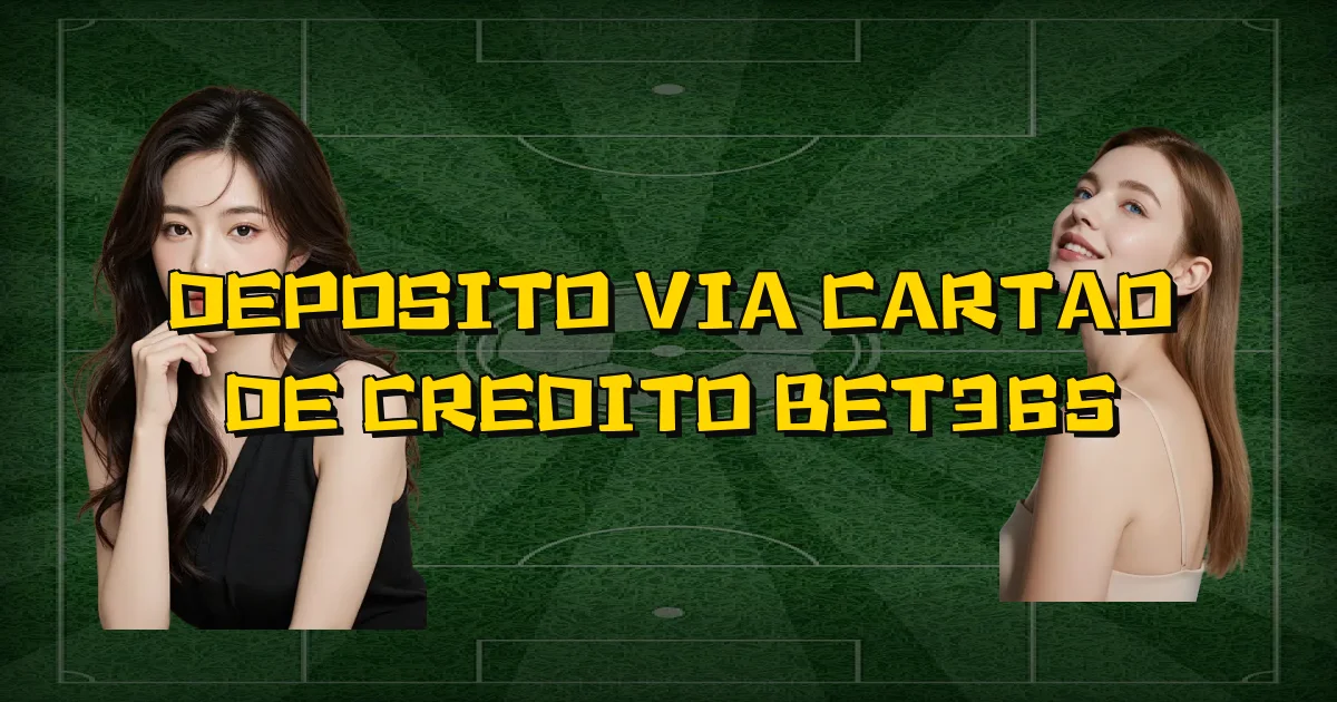 Deposito Via Cartao De Credito Bet365 Oficial