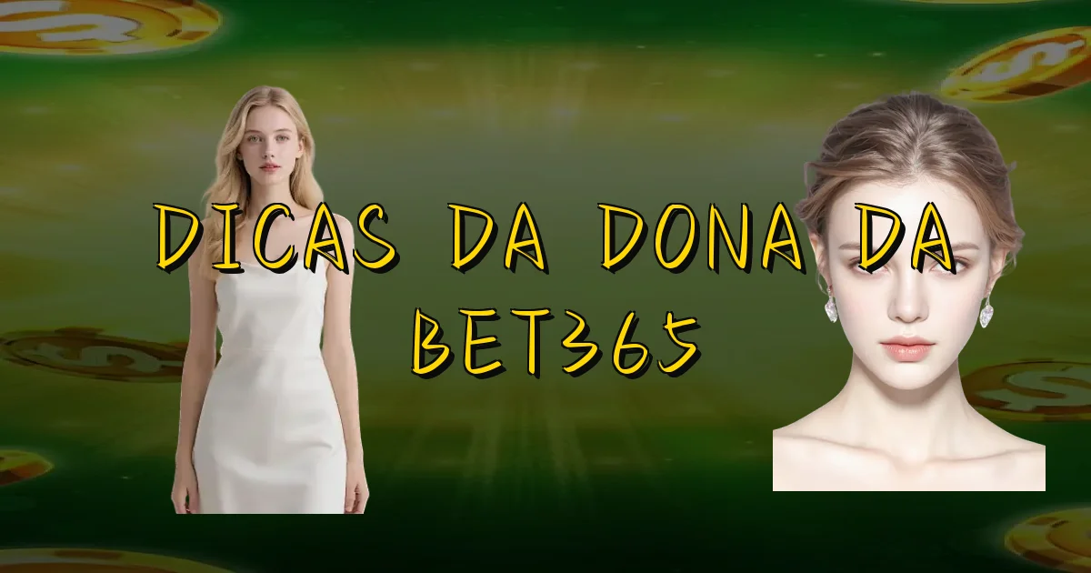 Dicas Da Dona Da Bet365 Oficial