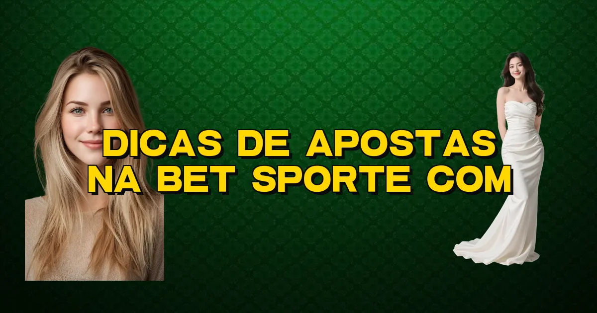 Dicas De Apostas Na Bet Sporte Com Oficial