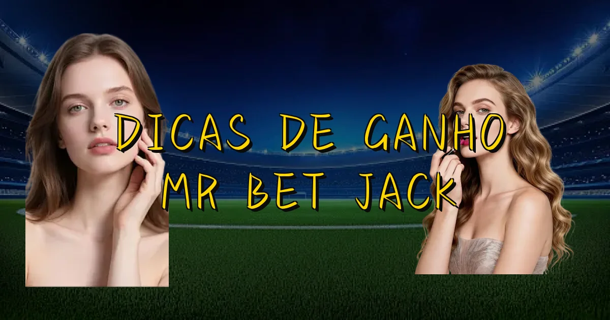 Dicas De Ganho Mr Bet Jack Oficial