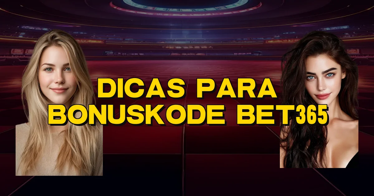 Dicas Para Bonuskode Bet365 Oficial