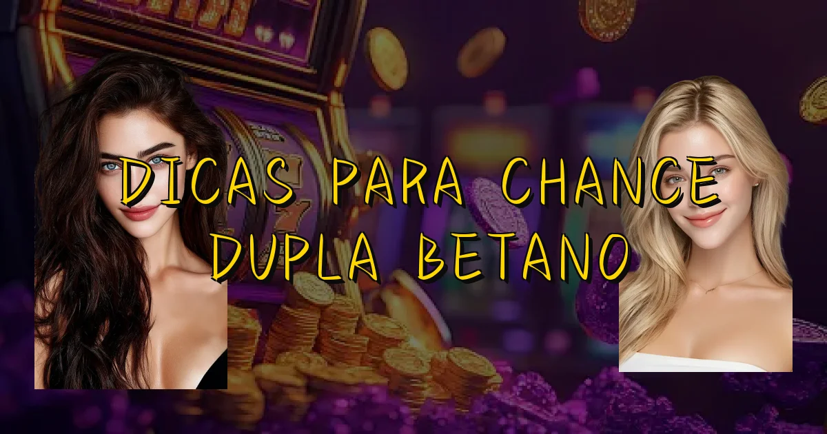 Dicas Para Chance Dupla Betano Oficial