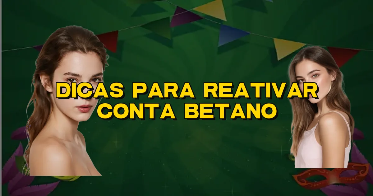 Dicas Para Reativar Conta Betano Oficial