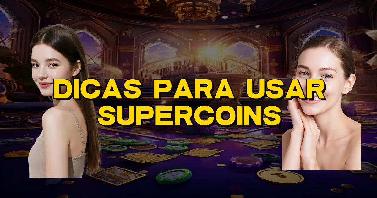 Dicas Para Usar Supercoins Oficial
