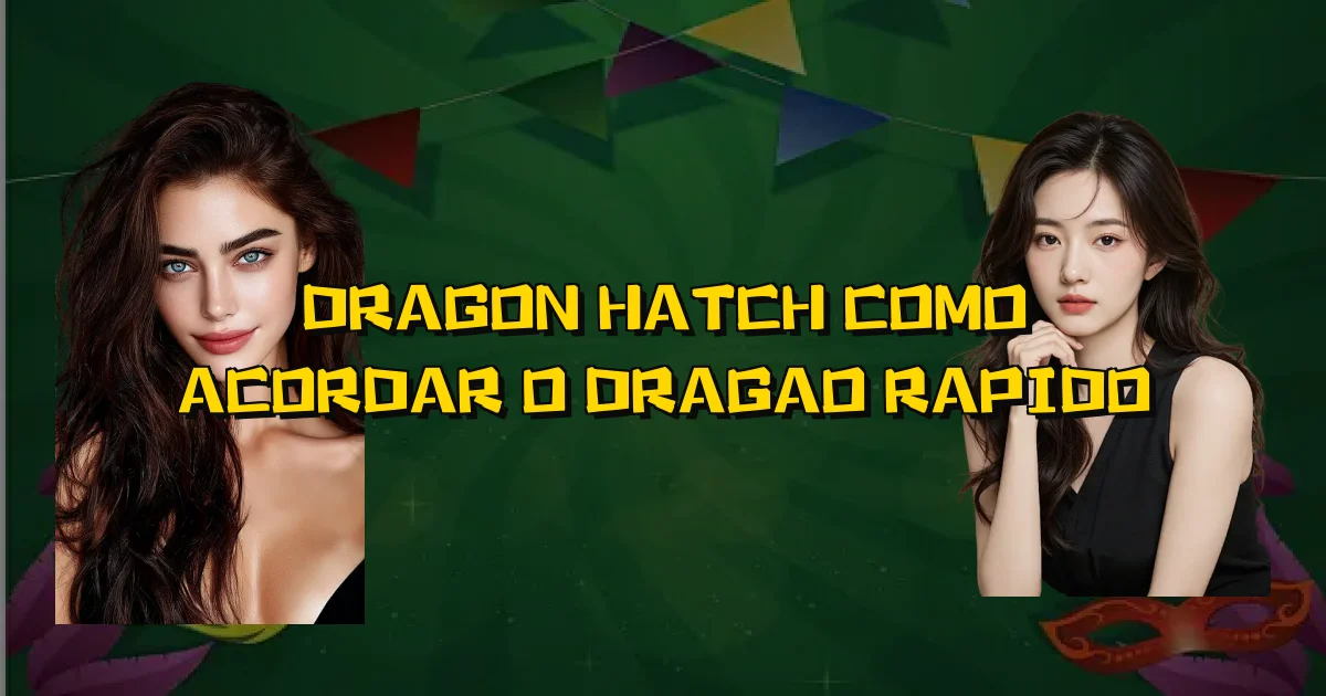 Dragon Hatch Como Acordar O Dragao Rapido Oficial