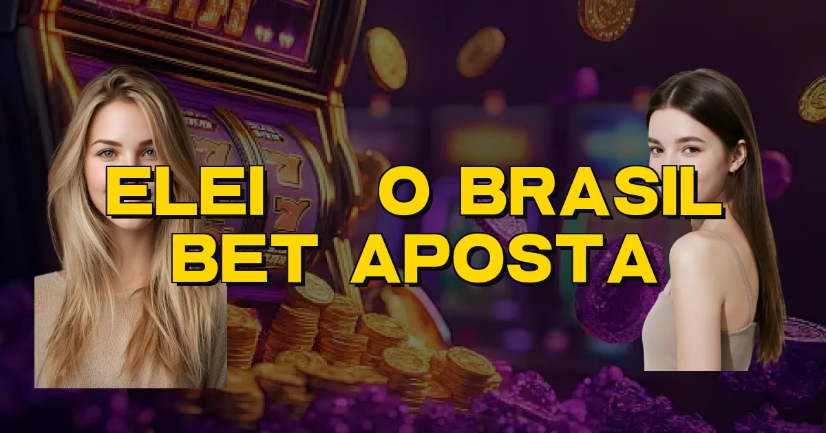 Eleição Brasil Bet Aposta Oficial