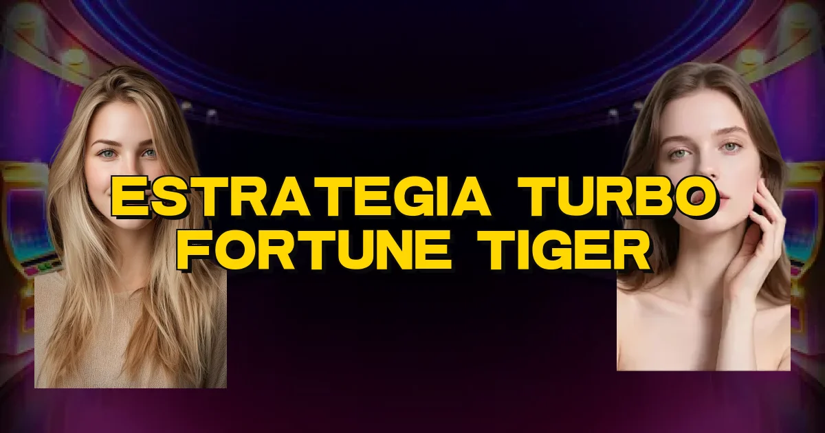 Estrategia Turbo Fortune Tiger Oficial
