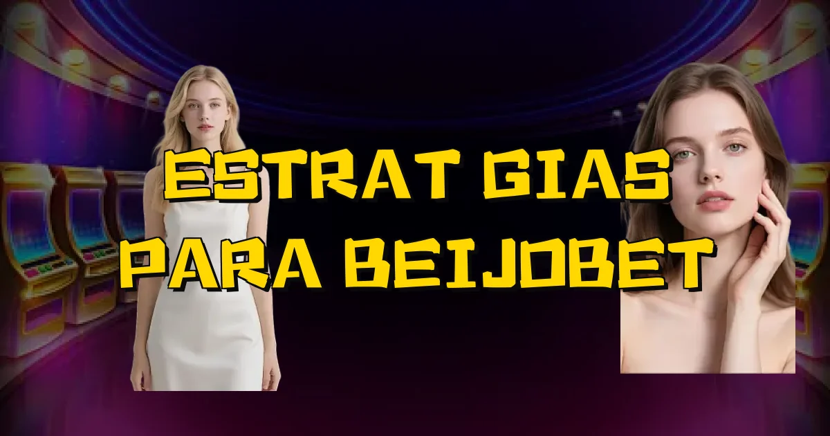 Estratégias Para Beijobet Oficial