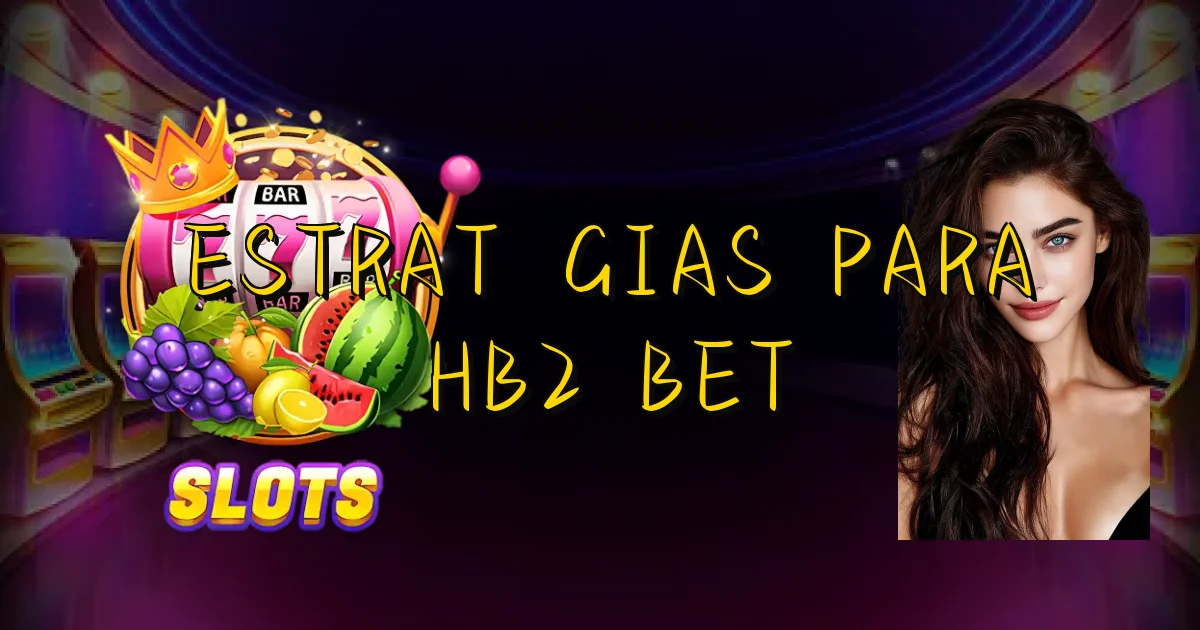 Estratégias Para Hb2 Bet Oficial