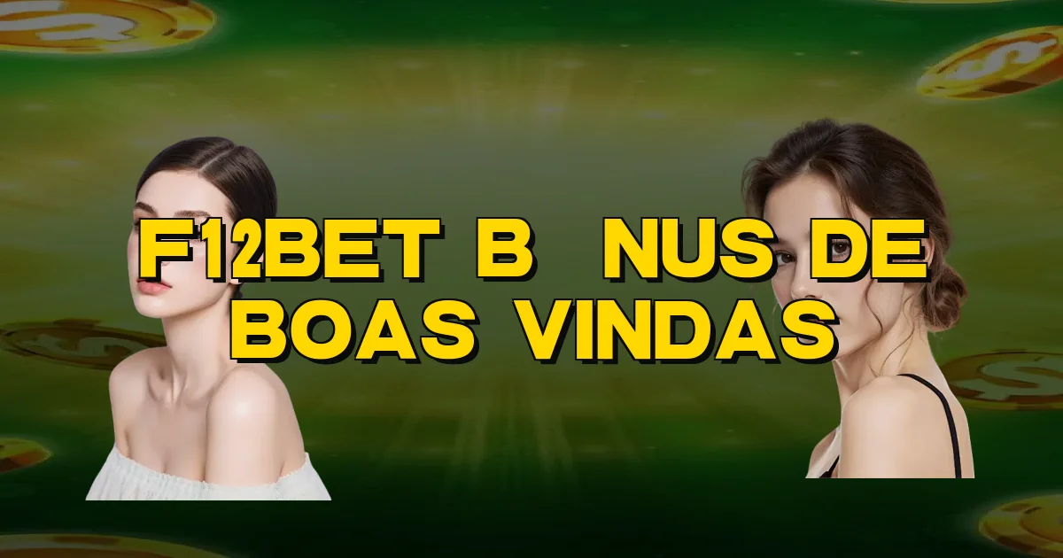 F12Bet Bônus De Boas Vindas Oficial