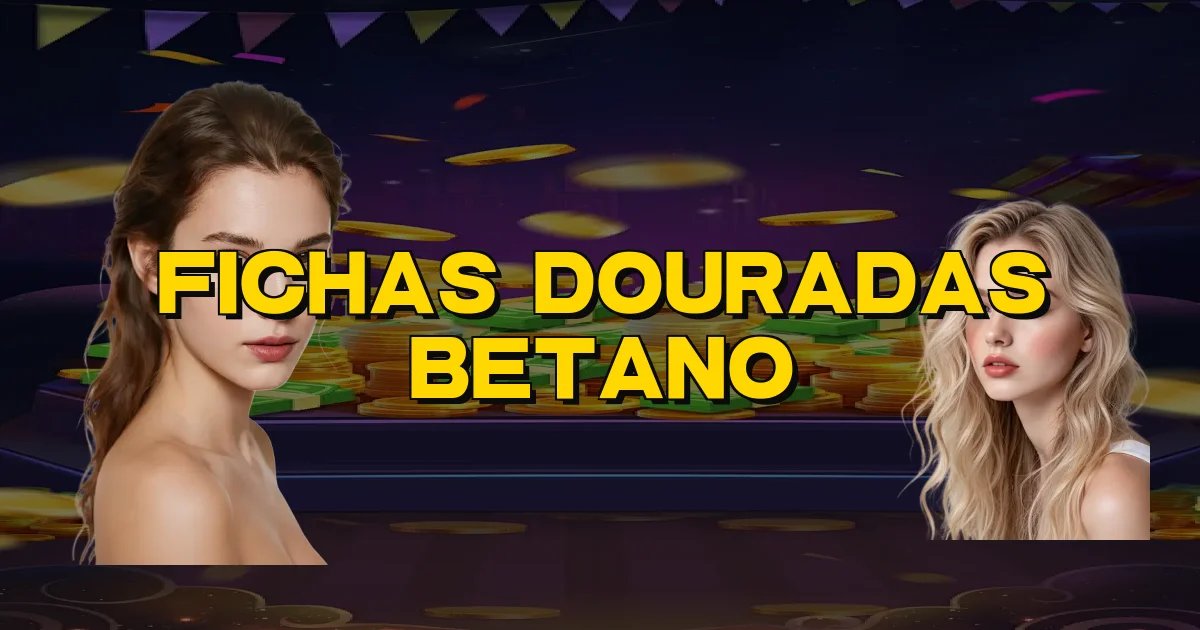 Fichas Douradas Betano Oficial