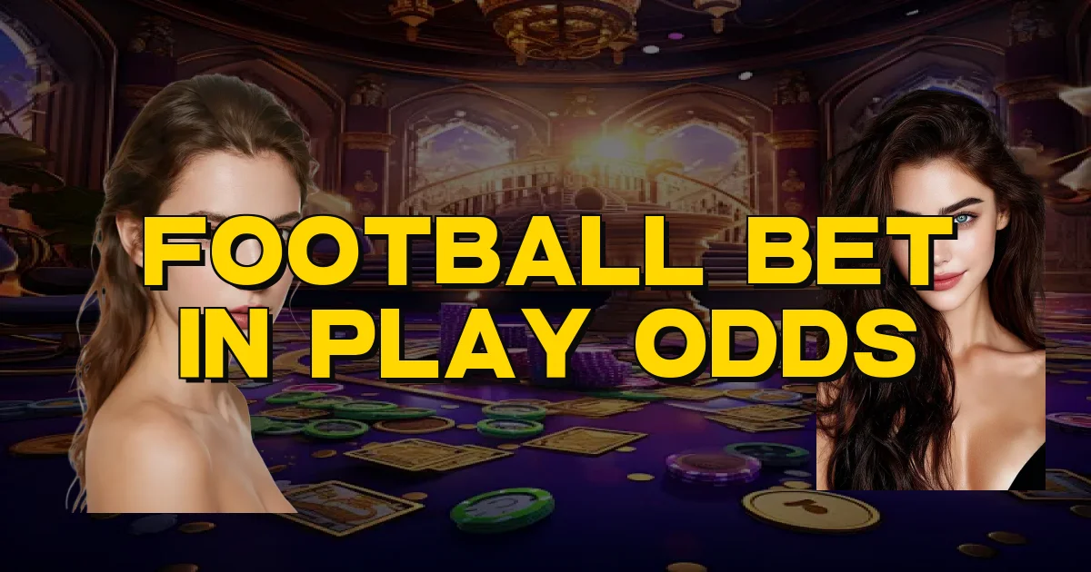 Football Bet In Play Odds Oficial