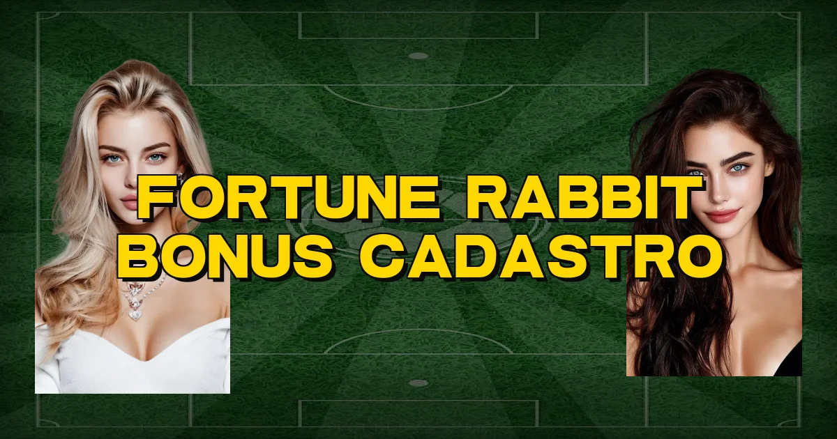 Fortune Rabbit Bonus Cadastro Oficial