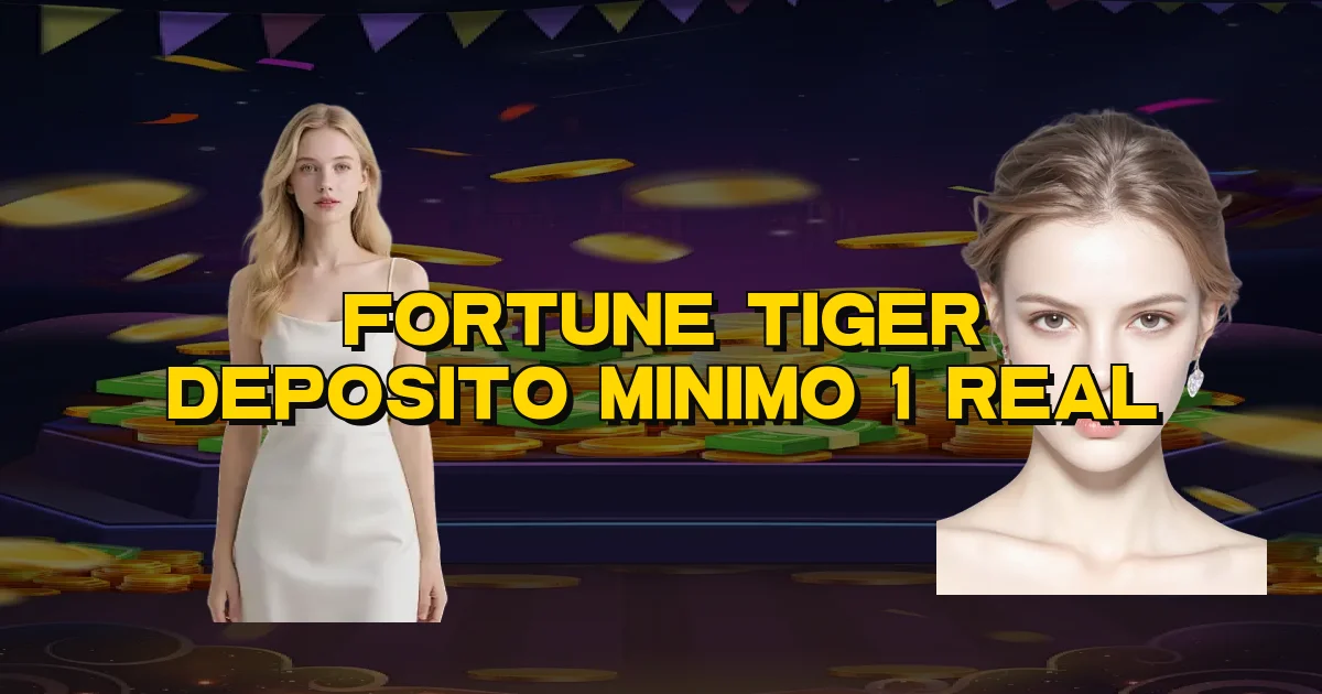 Fortune Tiger Deposito Minimo 1 Real Oficial