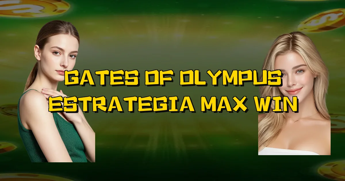 Gates Of Olympus Estrategia Max Win Oficial