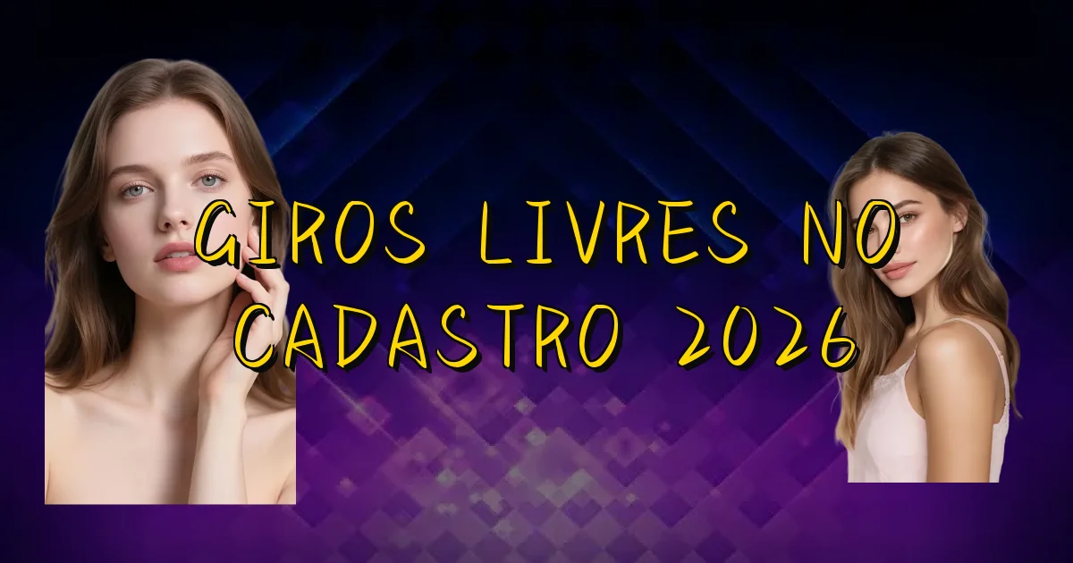 Giros Livres No Cadastro 2026 Oficial