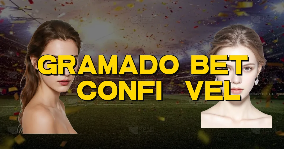 Gramado Bet É Confiável Oficial