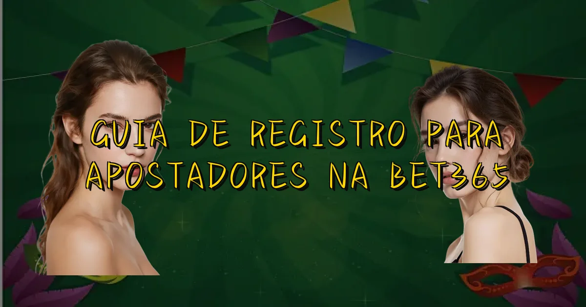 Guia De Registro Para Apostadores Na Bet365 Oficial