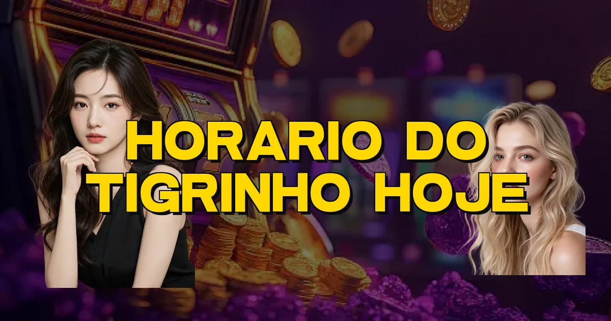 Horario Do Tigrinho Hoje Oficial