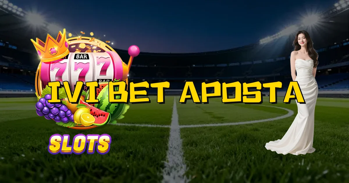 Ivi Bet Aposta Oficial