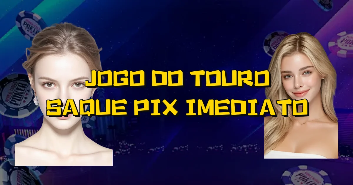 Jogo Do Touro Saque Pix Imediato Oficial