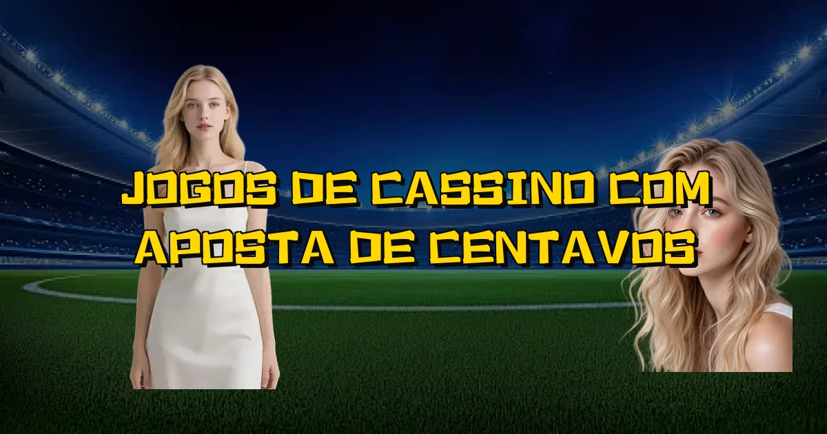 Jogos De Cassino Com Aposta De Centavos Oficial