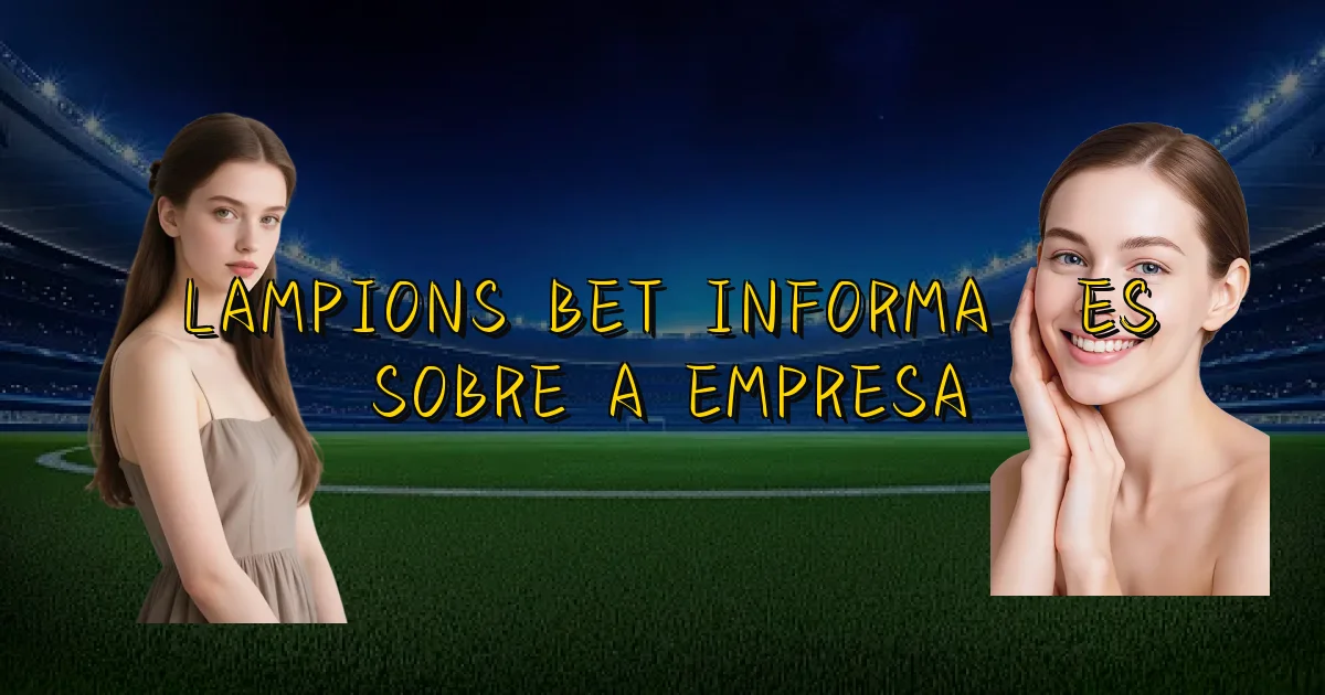 Lampions Bet Informações Sobre A Empresa Oficial