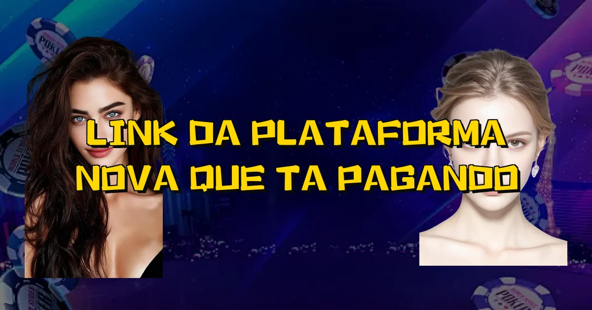 Link Da Plataforma Nova Que Ta Pagando Oficial