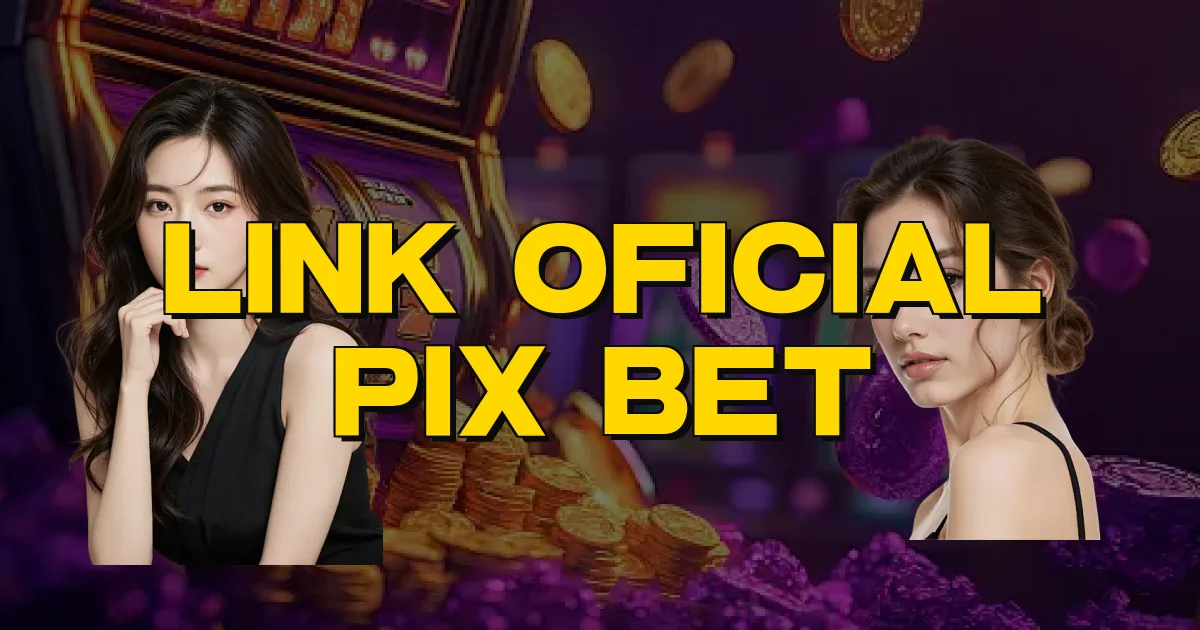 Link Oficial Pix Bet Oficial