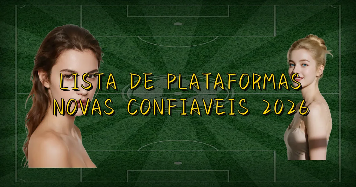 Lista De Plataformas Novas Confiaveis 2026 Oficial