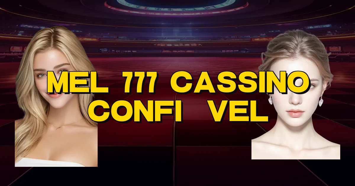 Mel 777 Cassino Confiável Oficial