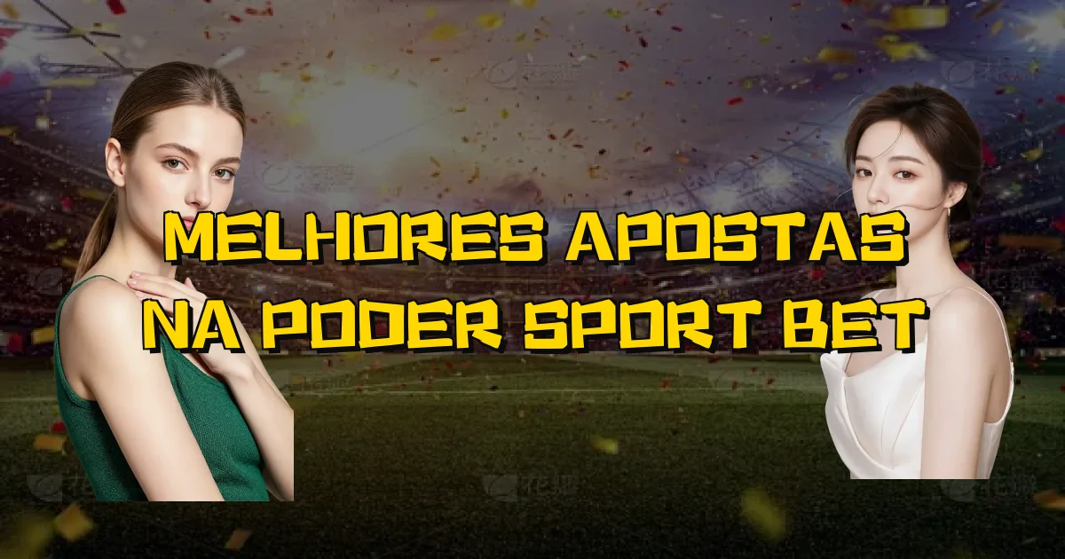 Melhores Apostas Na Poder Sport Bet Oficial