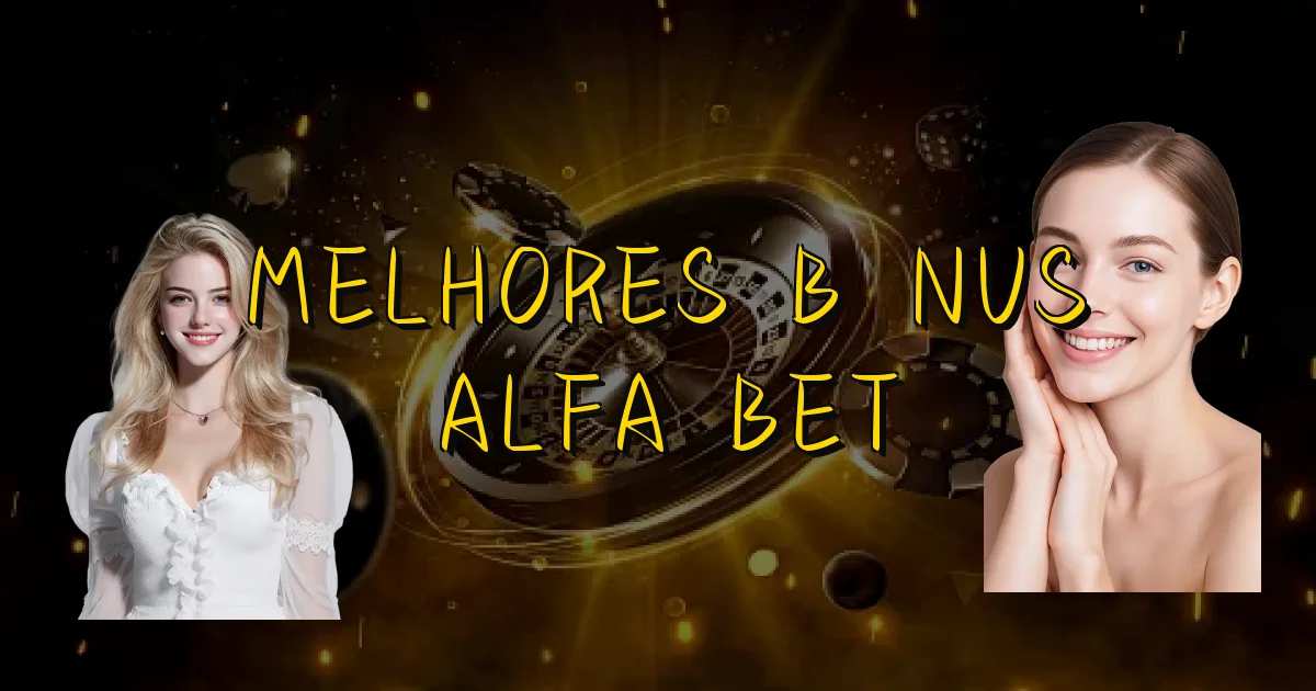 Melhores Bônus Alfa Bet Oficial
