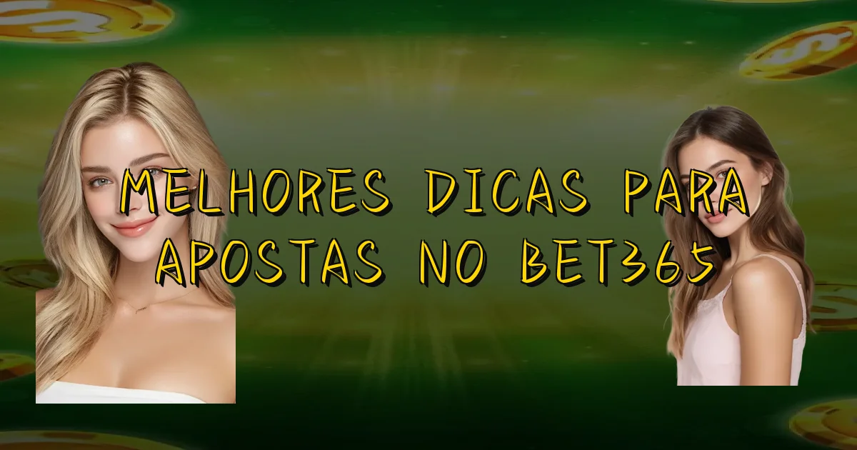 Melhores Dicas Para Apostas No Bet365 Oficial