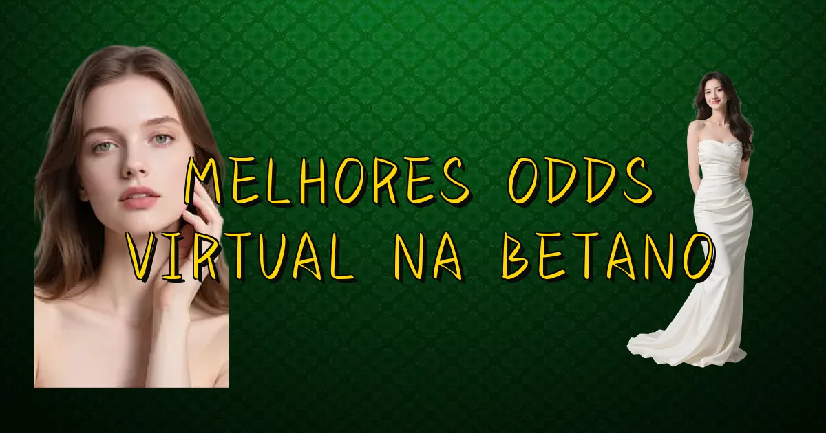 Melhores Odds Virtual Na Betano Oficial