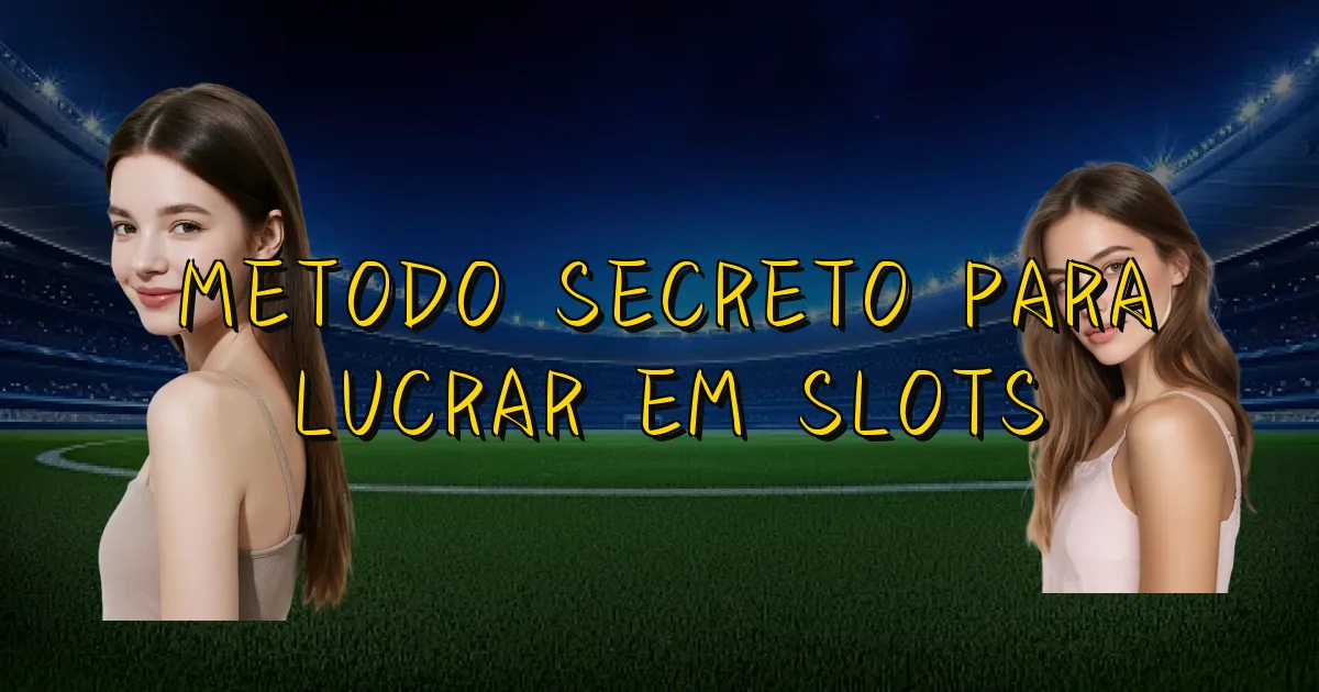 Metodo Secreto Para Lucrar Em Slots Oficial