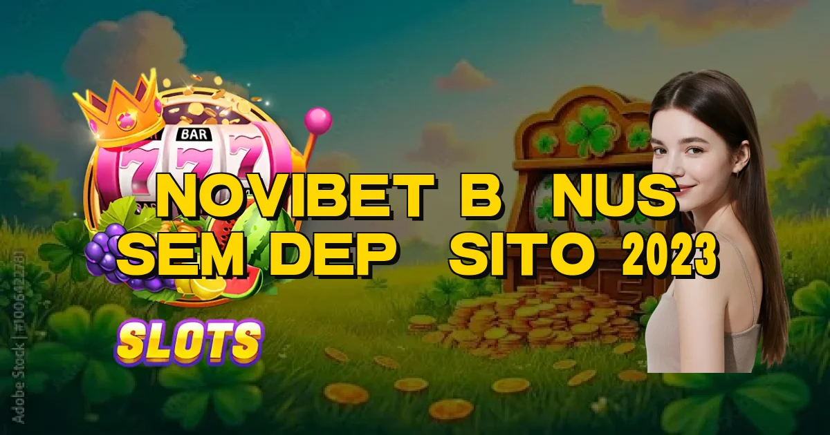 Novibet Bônus Sem Depósito 2023 Oficial