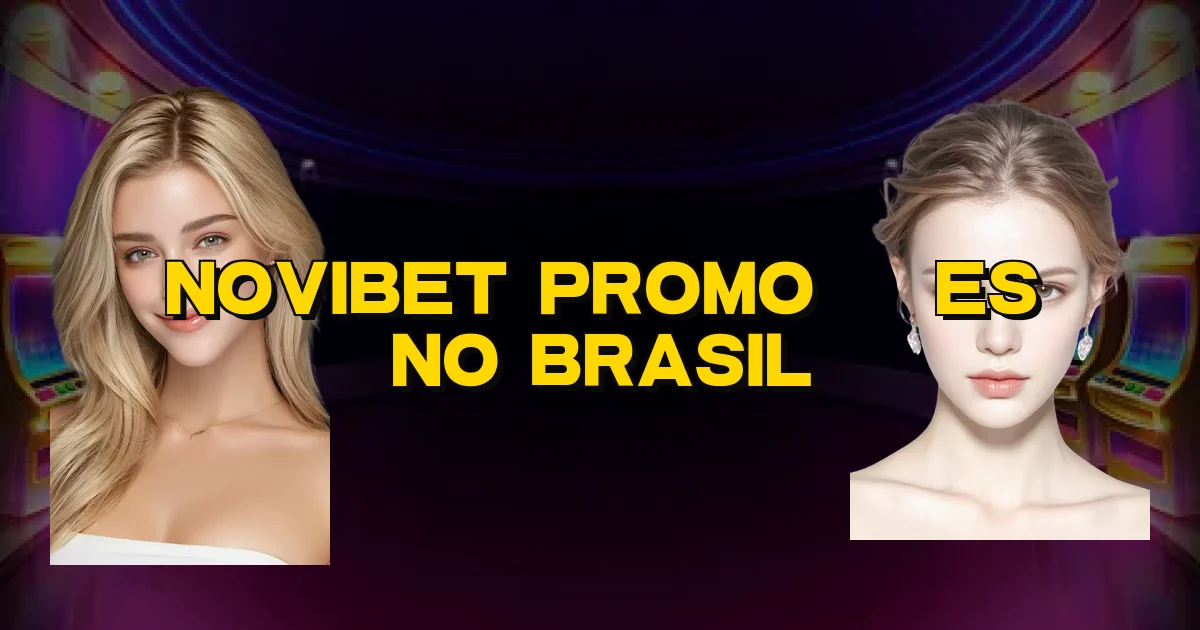 Novibet Promoções No Brasil Oficial