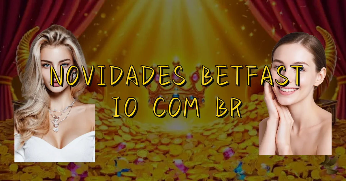 Novidades Betfast Io Com Br Oficial